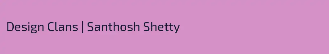 Design Clans | Santhosh Shetty